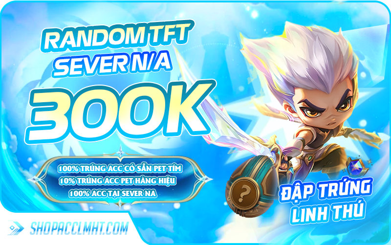 Nick TFT Bắc Mỹ NA giá rẻ - RANDON ĐẤU TRƯỜNG CHÂN LÝ - 100% SEVER NA - 300.000 VNĐ 