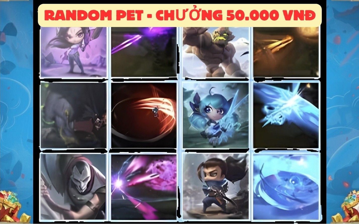 Random acc Đấu Trường Chân Lý - TÚI MÙ PET + CHƯỞNG 50.000 VNĐ
