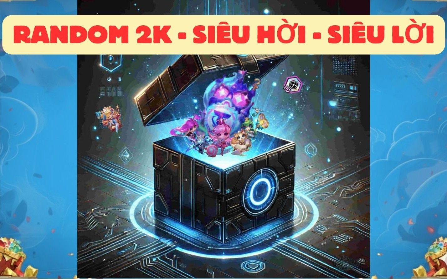 Random acc Đấu Trường Chân Lý - TÚI MÙ ĐẤU TRƯỜNG CHÂN LÝ 2.000 VNĐ